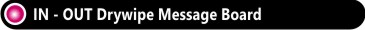In - Out Drywipe Message Board